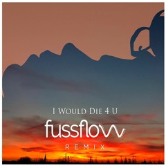 Prince - I Would Die 4 U (fussflow Remix) ****FREE DOWNLOAD****