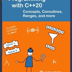 [Ebook] 🌟 Programming with C++20: Concepts, Coroutines, Ranges, and more Read online