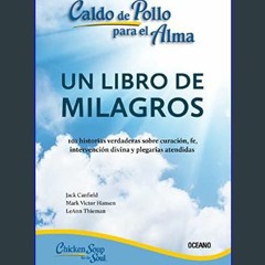 (DOWNLOAD PDF)$$ ⚡ Caldo de pollo para el alma: Un libro de milagros (Spanish Edition)     Kindle