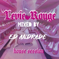 LIVE HOUSE SESSION(( LEVIE ROUGE BOUTIQUE ))MIXED BY ED ANDRADE