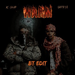 K Trap ft. Skepta - Warm (BT EDIT)