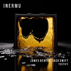 James Dexter, Jack Swift - Testify