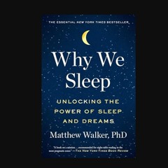 Why We Sleep: Unlocking the Power of Sleep and Dreams     Paperback – Illustrated, June 19, 2018