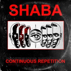 SHABA - Continuous Repetition (FREE DOWNLOAD)