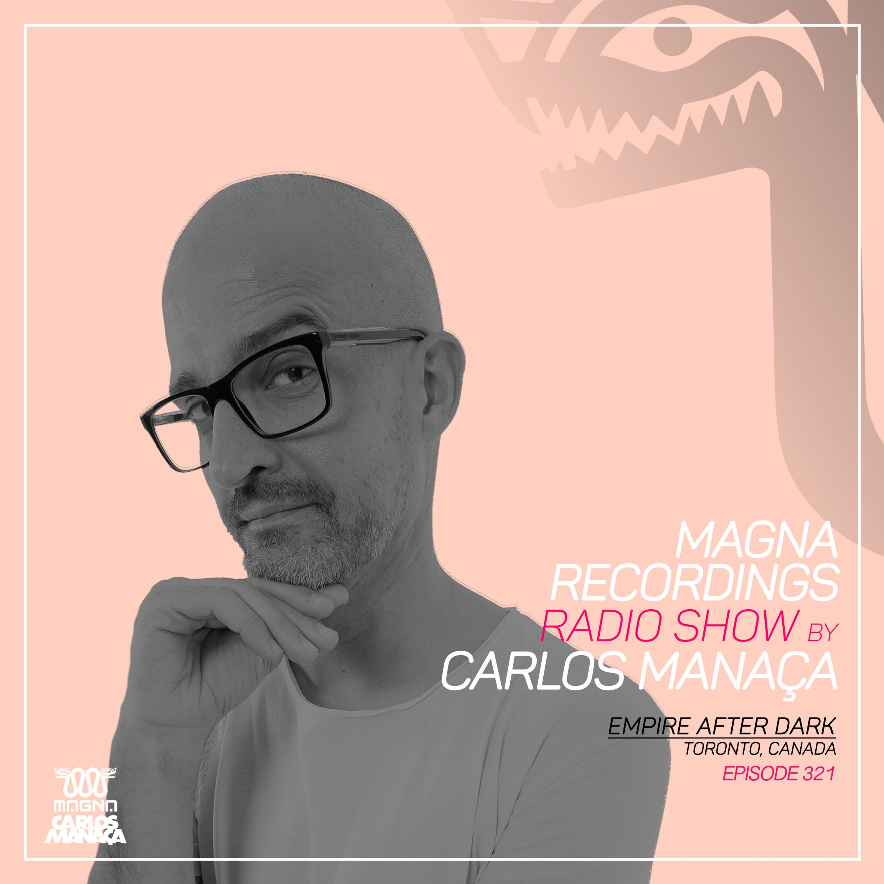 Magna Recordings Radio Show by Carlos Manaca 321 | Empire After Dark [Toronto] Canada episode artwork