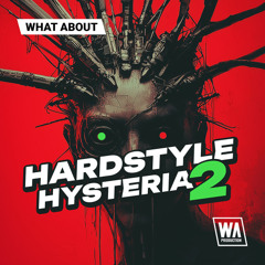 Hardstyle Hysteria 2 | Serum Presets, Kicks & Melody Loops