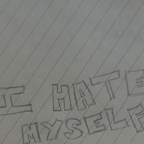 i hate myself
