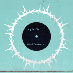 [CFREE033] Kyle Wood - Mind Controller