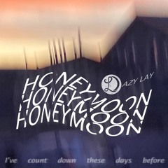 Dazy Lay - Honeymoon