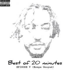 Best Of 20 Minutes Episode V (konpa Gouyad)