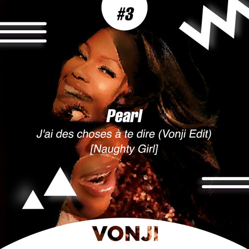 Pearl - J'ai des choses à te dire (Vonji Edit) [Naughty Girl] [FREE DL]