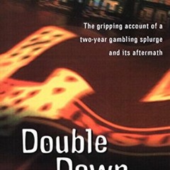 [Access] EPUB KINDLE PDF EBOOK Double Down: Reflections on Gambling and Loss by  Fred