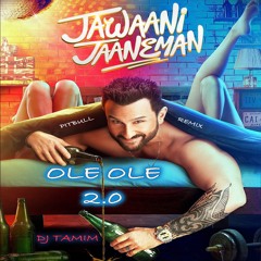 OLE OLE 2.0 | Jawaani Jaaneman  {Remix} | DJTAMIM ft Pitbull