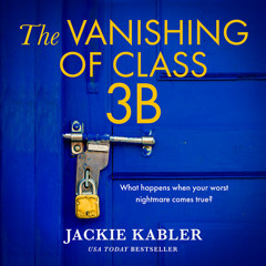 The Vanishing of Class 3B, By Jackie Kabler, Read by Ashley Tucker