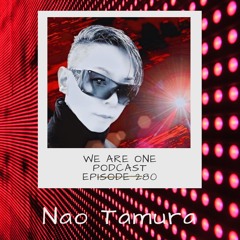 We Are One Podcast Episode 280 - Nao Tamura
