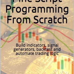 PDF EBOOK DOWNLOAD TradingView Pine Script Programming From Scratch: Build indicators, signal ge