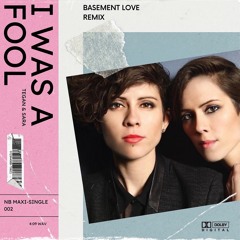 Tegan and Sara - I Was A Fool (Basement Love Remix)[Noc Boots Exclusive Free DL]