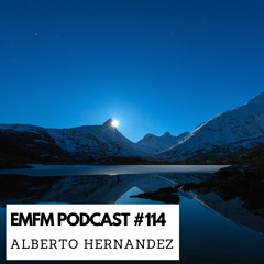 Alberto Hernandez (MX) - EMFM Podcast #114