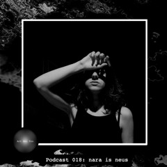Art Bei Ton Podcast 018: nara is neus