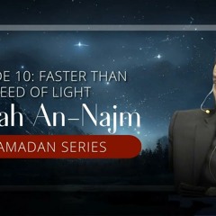 Surah An-Najm Ep. 10 - Faster Than the Speed of Light | Nouman Ali Khan