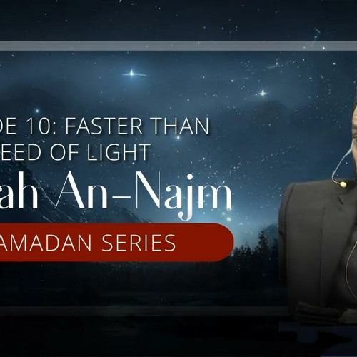 Surah An-Najm Ep. 10 - Faster Than the Speed of Light | Nouman Ali Khan