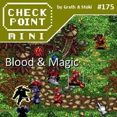 Checkpoint Mini #175 - Blood & Magic