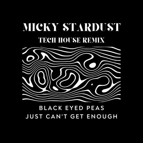Stream Black Eyed Peas Just Can't Get Enough (Tech House Remix) by