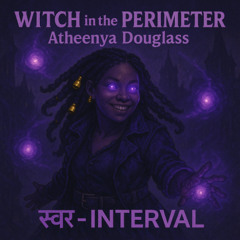 Witch in the Perimeter (Atheenya Douglass- स्वर)