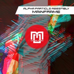 Alpha Particle Assembly - Mainframe (Original Mix) // Consumed Music