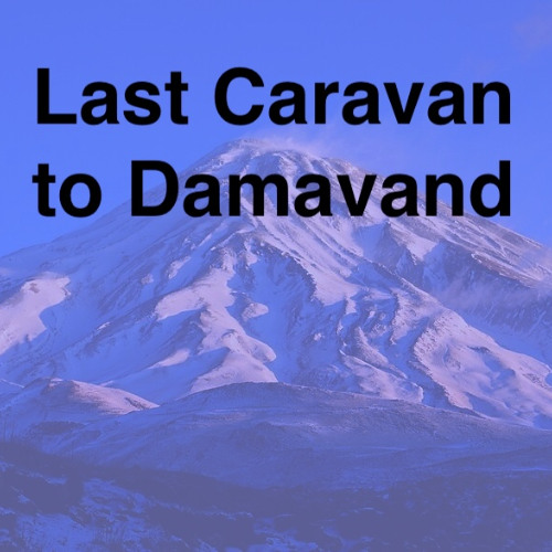 Stream Last Caravan to Damavand by Dickran Marsupial | Listen online ...