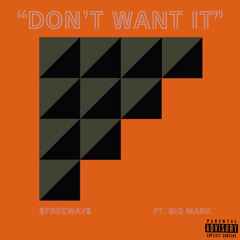 Don’t Want It ft. Big Mark