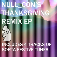 Null_Con's Thanksgiving Remix EP