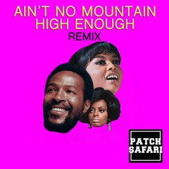 Marvin Gaye, Tammi Terrell and Diana Ross - Ain't No Mountain High Enough (PATCH SAFARI Remix)