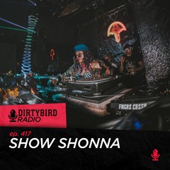 Dirtybird Radio 417 - Show Shonna