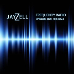 Jay Zell_Frequency_Episode 01_11.11.2024