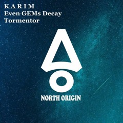 K A R I M - Even GEMs Decay (Extended Mix) [North Origin Records]