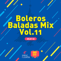 Boleros Baladas Mix Vol.11 -  Skay DJ IR
