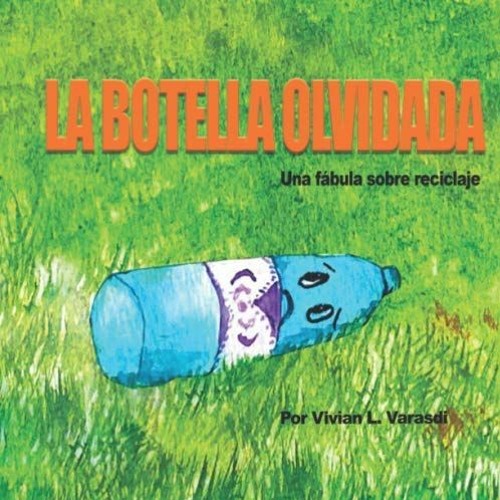 [ACCESS] [EPUB KINDLE PDF EBOOK] La botella olvidada: Una fábula sobre reciclaje (Spa