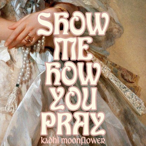 Show Me How You Pray