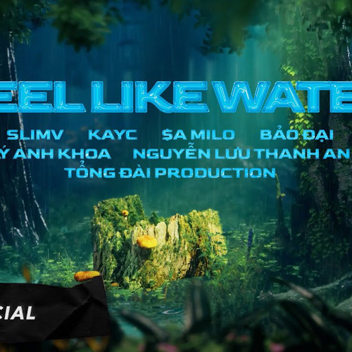 Feel Like Water  A Milo x KayC x Bảo Đại x Lý Anh Khoa  Space Jam Volume 1  Team Thủy