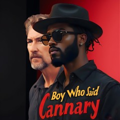 Boy Who Said Cannary (Blues)