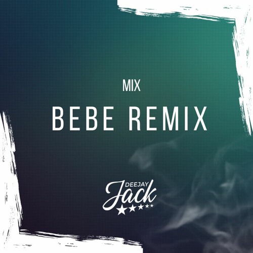 Stream Dj Jack Mix Bebe Remix (Yng Lvcas Ft Peso Pluma) by Dj Jack