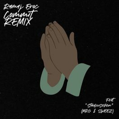 Ramaj Eroc - Commit (Remix) ft. STAR6IXSE7EN (MRG & SWEEZ)