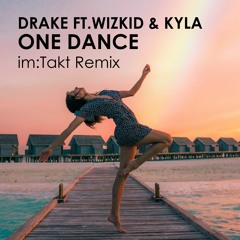 Drake Feat. WidKiz & Kyla - One Dance (im:Takt Remix)