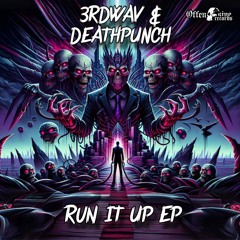 3rdWav & Deathpunch - Run It Up (Offensive Records)