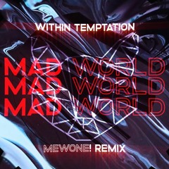 Within Temptation - Mad World (Mewone! Remix)