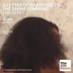 A LETTER OF GRATITUDE TO THE DIVINE FEMININE; LIVE DJ SET