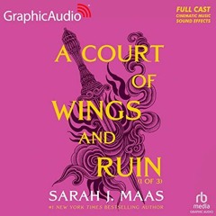 READ EBOOK EPUB KINDLE PDF A Court of Wings and Ruin (1 of 3) [Dramatized Adaptation]