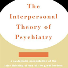 Get PDF 🎯 The Interpersonal Theory of Psychiatry by  Harry Stack Sullivan [PDF EBOOK