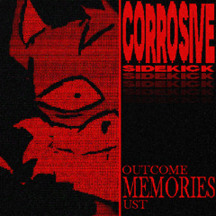 CORROSIVE SIDEKICK - OUTCOME MEMORIES UST